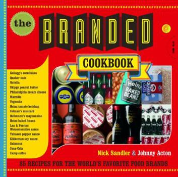 Hardcover The Branded Cookbook: 85 Recipes for the World's Favorite Food Brands Book