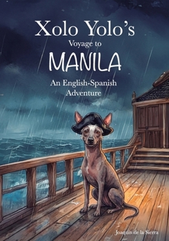 Xolo Yolo's Voyage to Manila: An English-Spanish Adventure (Spanish Edition)