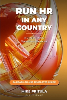 Run HR in Any Country: A Global People Operations Playbook (The Playbook Series)