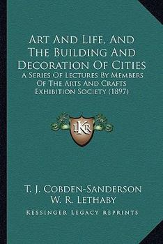 Paperback Art And Life, And The Building And Decoration Of Cities: A Series Of Lectures By Members Of The Arts And Crafts Exhibition Society (1897) Book