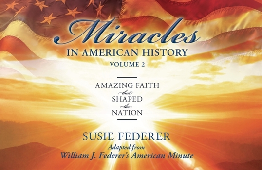 Paperback Miracles in American History, Volume Two: Amazing Faith That Shaped the Nation: Adapted from William J. Federer's American Minute [With 2 Paperbacks] Book