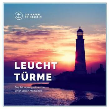 Paperback Leuchttürme: Das Erinnerungsalbum an einen lieben Menschen! [German] Book
