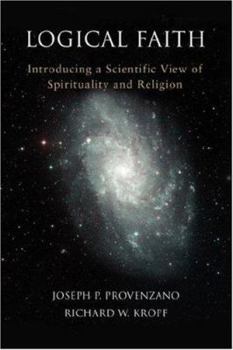 Paperback Logical Faith: Introducing a Scientific View of Spirituality and Religion Book
