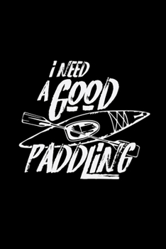 Paperback I need a good paddling: 6x9 KAYAKING - lined - ruled paper - notebook - notes Book