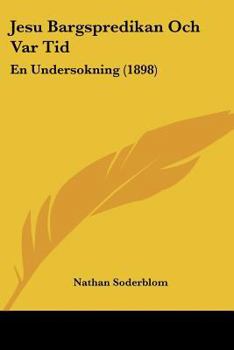 Paperback Jesu Bargspredikan Och Var Tid: En Undersokning (1898) [Spanish] Book