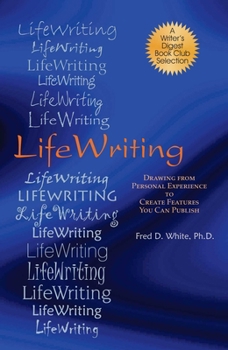Paperback LifeWriting: Drawing from Personal Experience to Create Features You Can Publish Book