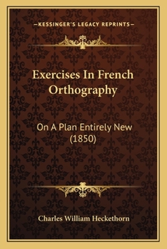 Paperback Exercises In French Orthography: On A Plan Entirely New (1850) Book