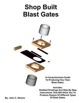 Paperback Shop Built Blast Gates: A Complete Guide To Building Your Own Dust Collector Blast Gates Book
