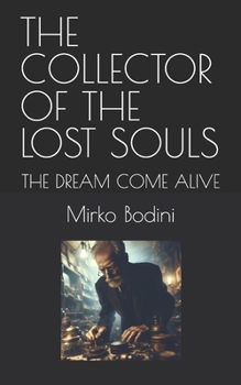 Paperback The Collector of the Lost Souls: The Dream Come Alive Book