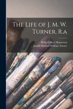 Paperback The Life of J. M. W. Turner, R.a Book
