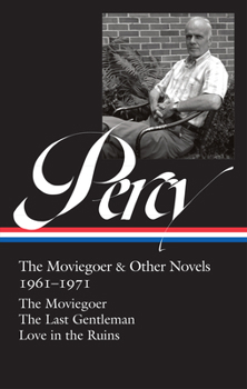 Hardcover Walker Percy: The Moviegoer & Other Novels 1961-1971 (Loa #380): The Moviegoer / The Last Gentleman / Love in the Ruins Book
