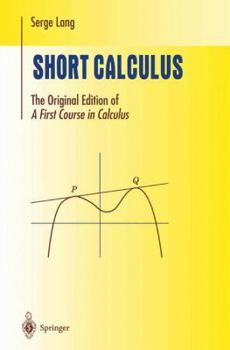 Paperback Short Calculus: The Original Edition of "A First Course in Calculus" Book