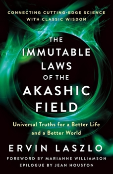 Paperback The Immutable Laws of the Akashic Field: Universal Truths for a Better Life and a Better World Book