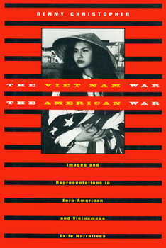 Paperback The Viet Nam War/The American War: Images and Representations in Euro-American and Vietnamese Exile Narratives Book