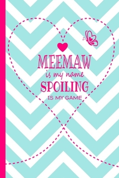 Paperback Meemaw Is My Name Spoiling Is My Game: Grandma Journal for Mee Maw 120 page Lined Turquoise and White Chevron Pattern Butterfly Notebook for Daily Dia Book