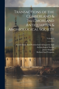 Paperback Transactions of the Cumberland & Westmorland Antiquarian & Archeological Society; Volume 6 Book