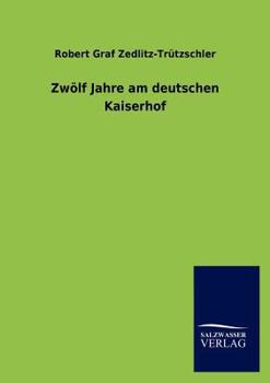 Paperback Zwölf Jahre am deutschen Kaiserhof [German] Book