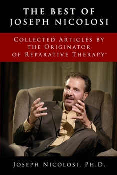 Paperback The Best of Joseph Nicolosi: Collected Articles by the Originator of Reparative Therapy(R) Book