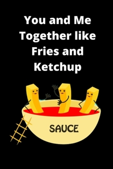 Paperback You and Me Together Like Peanut Fries and Ketchup Prompt Journal Book