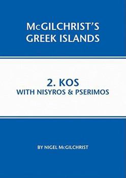 Kos with Nisyros & Pserimos (McGilchrist's Greek Islands, Book 2) - Book #2 of the McGilchrist's Greek Islands