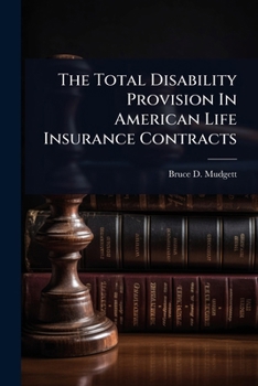 Paperback The Total Disability Provision In American Life Insurance Contracts Book