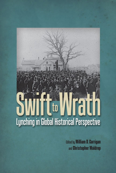 Hardcover Swift to Wrath: Lynching in Global Historical Perspective Book