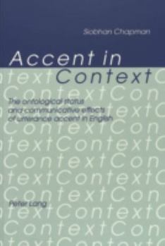Accent in Context: The Ontological Status and Communicative Effects of Utterance Accent in English