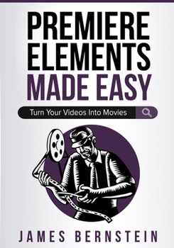 Paperback Premiere Elements Made Easy: Turn Your Videos Into Movies Book