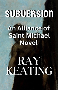 Subversion: An Alliance of Saint Michael Novel (Alliance of Saint Michael Novels)