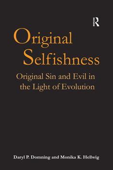 Paperback Original Selfishness: Original Sin and Evil in the Light of Evolution Book