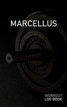 Marcellus: Blank Daily Workout Log Book Track Exercise Type, Sets, Reps, Weight, Cardio, Calories, Distance & Time Space to Record Stretches, Warmup, Cooldown & Water Intake Custom Personalized First 