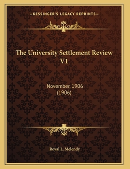 Paperback The University Settlement Review V1: November, 1906 (1906) Book