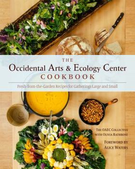 Hardcover The Occidental Arts and Ecology Center Cookbook: Fresh-From-The-Garden Recipes for Gatherings Large and Small Book