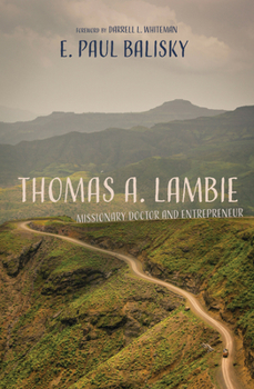 Hardcover Thomas A. Lambie: Missionary Doctor and Entrepreneur Book