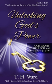 Paperback Unlocking God's Power: God Wants to Help You and Faith is the Key Book