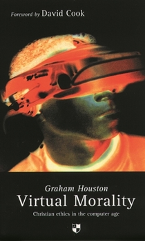Paperback Virtual Morality: Christian Ethics in the Computer Age Book