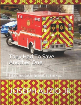 Paperback They Had To Save Another One.: I Want This Opioid Epidemic To End Now. Book