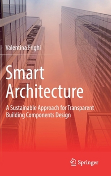 Hardcover Smart Architecture - A Sustainable Approach for Transparent Building Components Design Book
