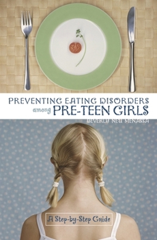 Hardcover Preventing Eating Disorders Among Pre-Teen Girls: A Step-By-Step Guide Book