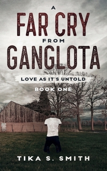 Paperback A Far Cry From Ganglota, Book One: Love As It's Untold Book