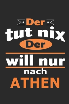 Der tut nix Der will nur nach Athen: Notizbuch mit 110 Seiten, ebenfalls Nutzung als Dekoration in Form eines Schild bzw. Poster möglich (German Edition)