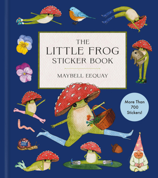 The Little Frog Sticker Book: 300+ Stickers of Little Frog and Friends