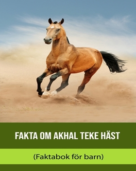 Fakta om Akhal Teke Häst (Faktabok för barn)