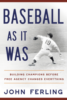 Hardcover Baseball as It Was: Building Champions Before Free Agency Changed Everything Book