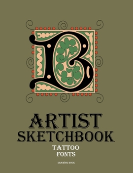 Paperback Artist Sketchbook: Tattoo fonts and lettering styles drawing book - Tattoo artist gift journal Book