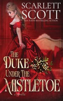 The Duke Under the Mistletoe: A steamy Christmas novella