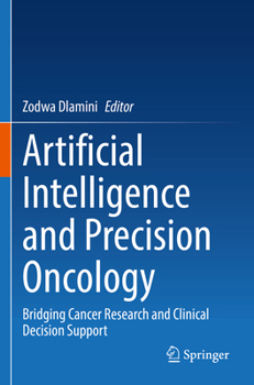 Paperback Artificial Intelligence and Precision Oncology: Bridging Cancer Research and Clinical Decision Support Book