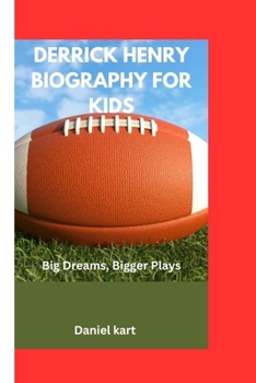 Paperback Derrick Henry Biography for Kids: Big Dreams, Bigger Plays Book