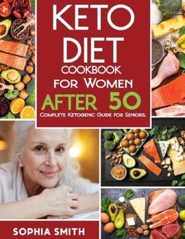 Paperback Keto Diet Cookbook for Women after 50: Over 200 Proven, Easy & Delicious Keto Recipes. Complete Ketogenic Guide for Women over 50 to Supercharge Metab Book