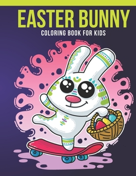 Paperback Easter Bunny Coloring Book For Kids: An Kids Coloring Book of 30 Stress Relief Easter Bunny Coloring Book Designs Book